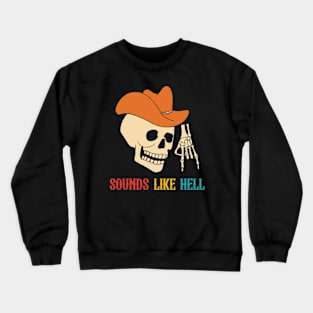 Sounds Like Hell Crewneck Sweatshirt